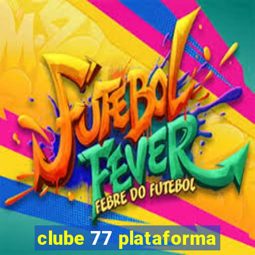 clube 77 plataforma